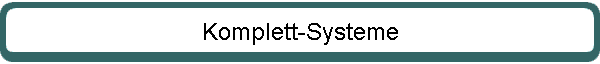 Komplett-Systeme